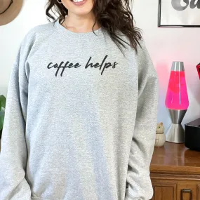 Coffee Helps - Womens Sweater - Mum Sweater